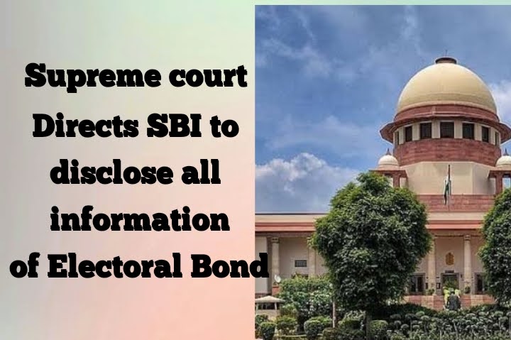 supreme court direct SBI to disclose all information of electoral bond.