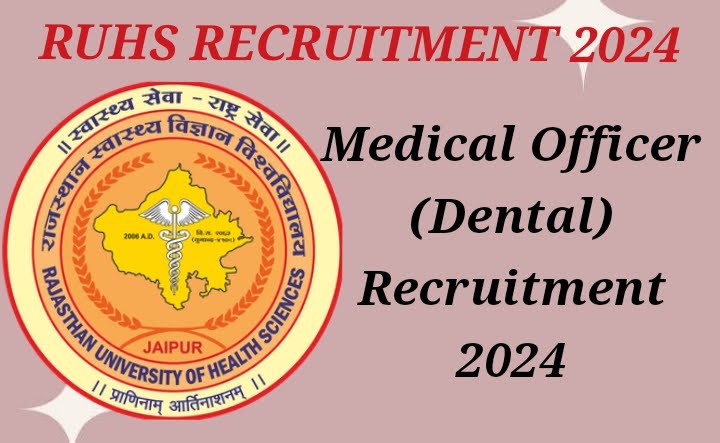 RUHS Medical Officer (Dental) Recruitment 2024 (172 Posts) – Apply Online
