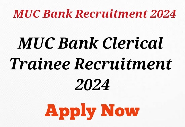 MUC Bank Clerical Trainee Recruitment 2024